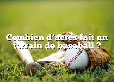 Combien d’acres fait un terrain de baseball ?